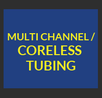 Multi Channel /Coreless Tubing